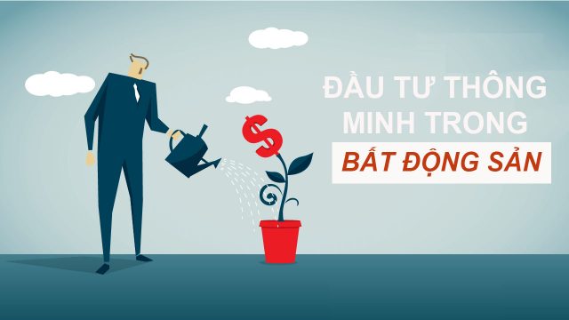 Làm thế nào để đầu tư thông minh trong bất động sản