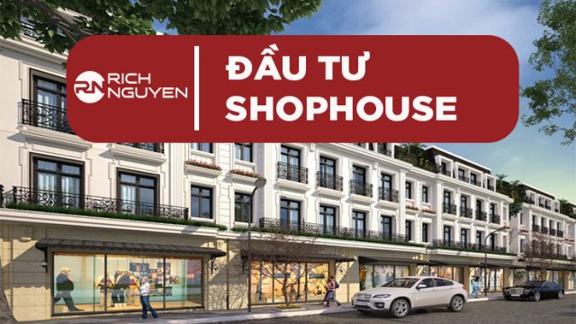 ĐẦU TƯ SHOPHOUSE TẠO LỢI NHUẬN SINH LỜI TRONG TƯƠNG LAI