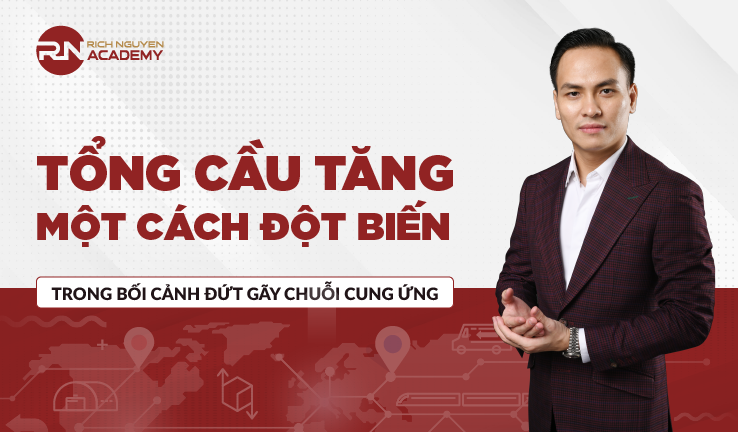 Tổng cầu tăng một cách đột biến trong bối cảnh đứt gãy chuỗi cung ứng