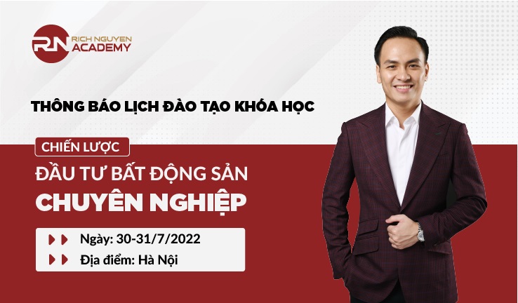 Lịch tổ chức khóa học “Chiến lược đầu tư bất động sản chuyên nghiệp” ngày 30-31/07/2022