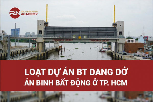 Loạt dự án BT dang dở, án binh bất động ở thành phố Hồ Chí Minh