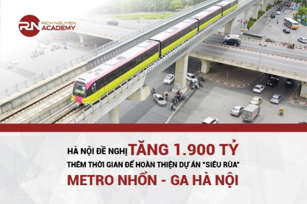 Hà Nội đề nghị tăng 1.900 tỷ và thêm thời gian để hoàn thiện dự án “siêu rùa” Metro Nhổn - Ga Hà Nội