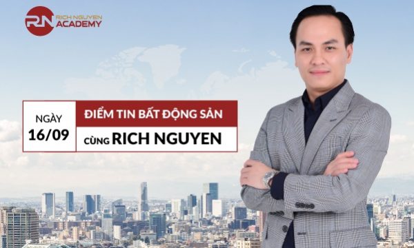 Điểm tin bất động sản ngày 16/09 cùng Rich Nguyen