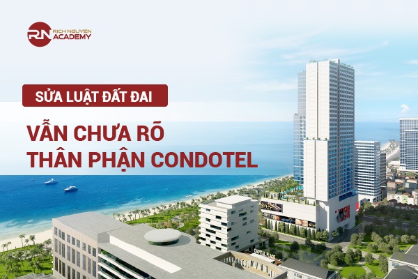 Sửa đổi Luật Đất đai: Vẫn chưa rõ thân phận của Condotel