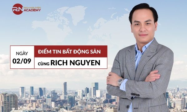 Điểm tin bất động sản ngày 02/09/2022 cùng Rich Nguyen