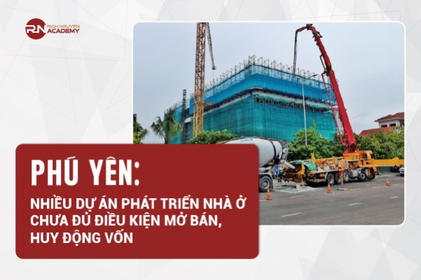 Phú Yên: Nhiều dự án phát triển nhà ở chưa đủ điều kiện mở bán và huy động vốn