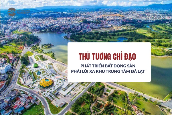 Thủ tướng Chính phủ chỉ đạo phát triển bất động sản phải lùi xa khu trung tâm thành phố Đà Lạt