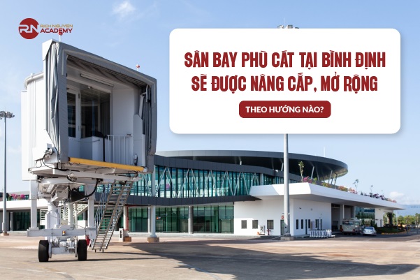 Sân bay Phù Cát ở Bình Định sẽ được nâng cấp và mở rộng theo hướng nào?