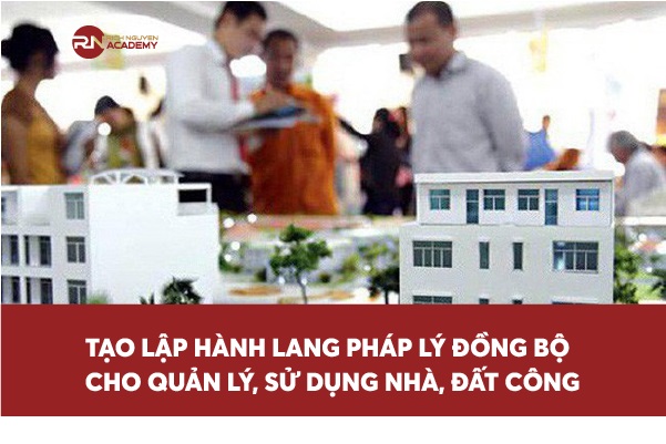 Tạo lập hành lang pháp lý đồng bộ cho quản lý và sử dụng nhà, đất công