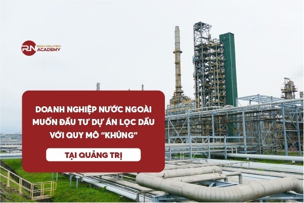 Doanh nghiệp nước ngoài muốn đầu tư dự án lọc đầu với quy mô “khủng” ở Quảng Trị