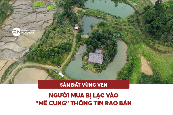 Săn đất vùng ven, người mua bị lạc vào “mê cung” thông tin rao bán