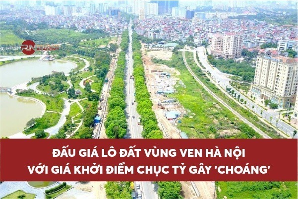 Đấu giá lô đất vùng ven Hà Nội với giá khởi điểm chục tỷ gây 'choáng'