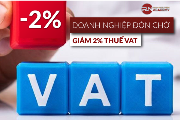 Doanh nghiệp đón chờ giảm 2% thuế VAT