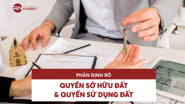 Phân định rõ quyền sở hữu đất và quyền sử dụng đất