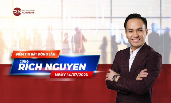 Điểm tin bất động sản ngày 14/07/2023 cùng Rich Nguyen