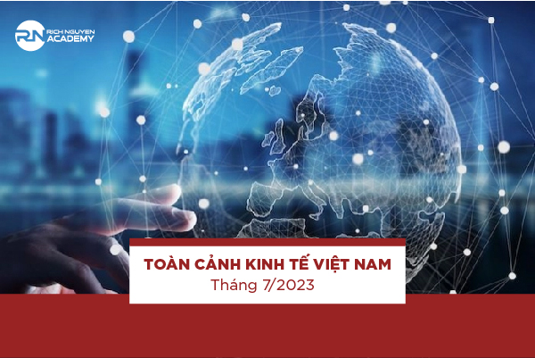 Toàn cảnh kinh tế Việt Nam tháng 07/2023