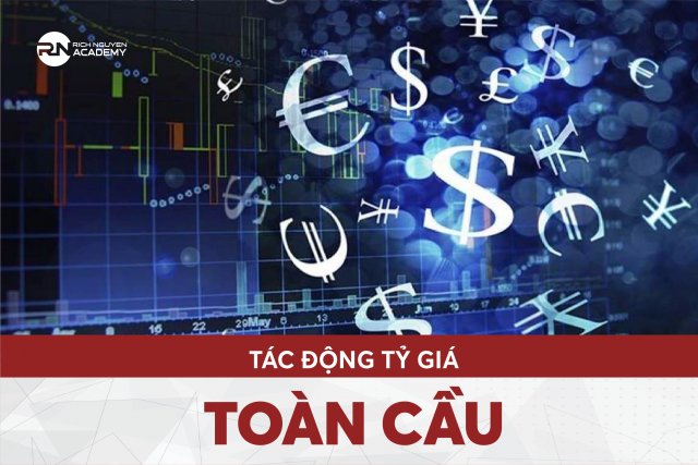 Tác động tỷ giá toàn cầu