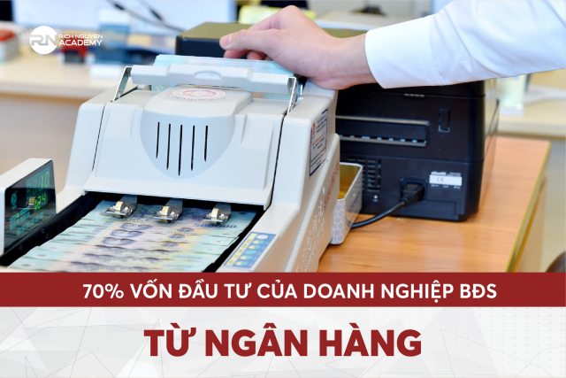 70% vốn đầu tư của hầu hết các doanh nghiệp BĐS từ ngân hàng