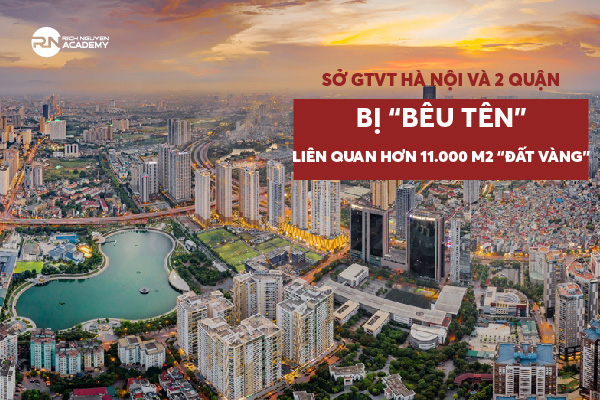Sở GTVT Hà Nội và 2 quận bị "bêu tên" liên quan hơn 11.000 m2 "đất vàng"