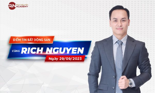 Điểm tin bất động sản ngày 29/09/2023 cùng Rich Nguyen