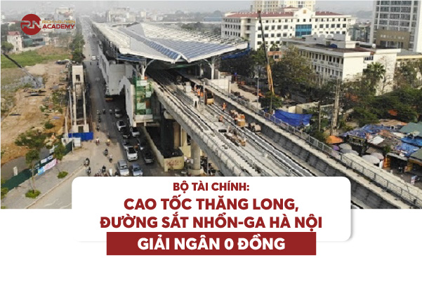 Bộ Tài chính: Cao tốc Thăng Long, đường sắt Nhổn-ga Hà Nội giải ngân 0 đồng