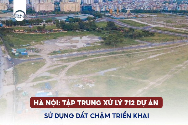 Hà Nội: Tập trung xử lý 712 dự án sử dụng đất chậm triển khai