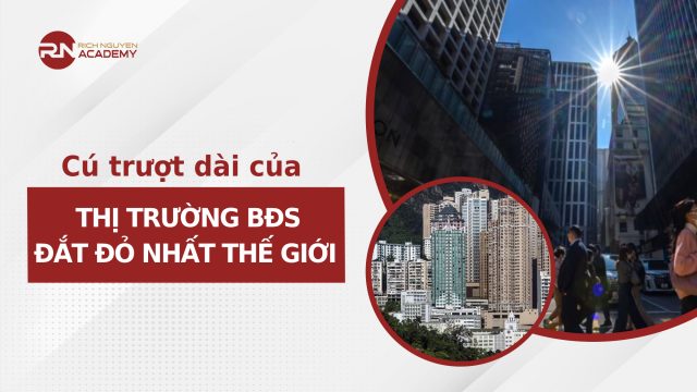 Hồng Kông: Cú trượt dài của thị trường bất động sản đắt đỏ bậc nhất thế giới
