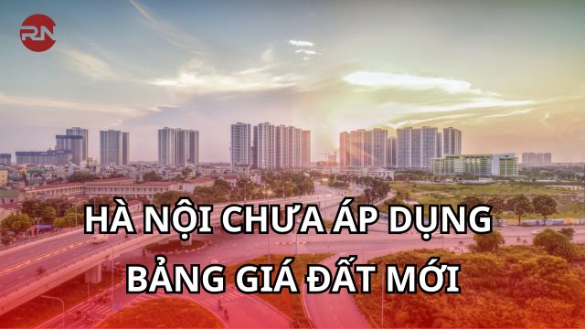 Hà Nội chưa áp dụng bảng giá đất mới