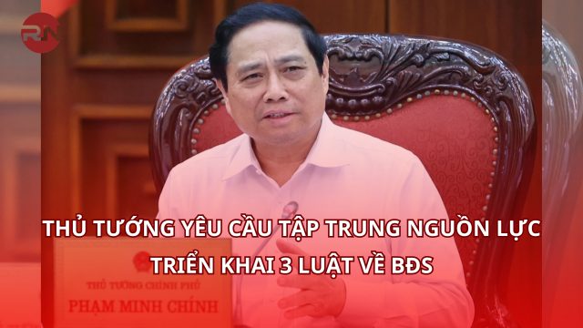 Thủ tướng yêu cầu tập trung nguồn lực triển khai 3 luật về BĐS