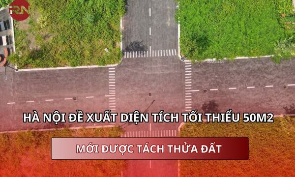 Hà Nội đề xuất diện tích tối thiểu 50m2 mới được tách thửa đất