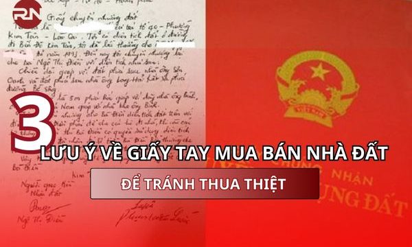 3 lưu ý khi giao dịch bằng giấy tay mua bán nhà đất để tránh thua thiệt