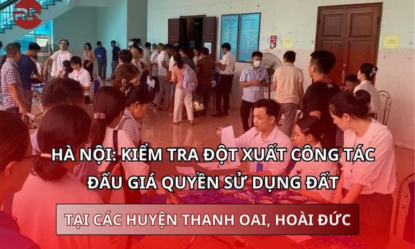 Hà Nội: Kiểm tra đột xuất công tác đấu giá quyền sử dụng đất tại các huyện Thanh Oai, Hoài Đức