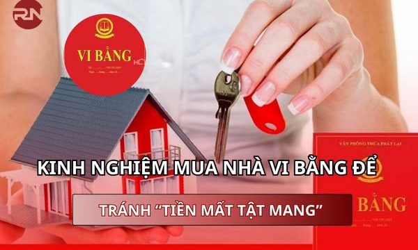 Kinh nghiệm mua nhà vi bằng để tránh “tiền mất tật mang”