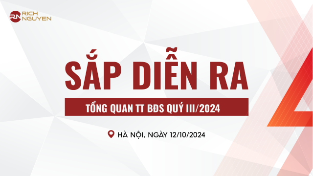 Tổng quan Thị trường Bất động sản Quý III/2024 - Sự kiện đáng mong đợi sắp diễn ra