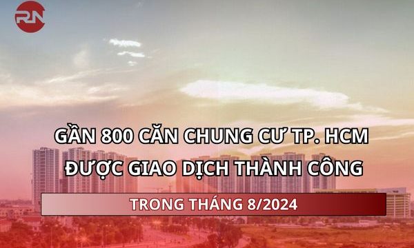 Gần 800 căn chung cư TP HCM  được giao dịch thành công trong tháng 8/2024