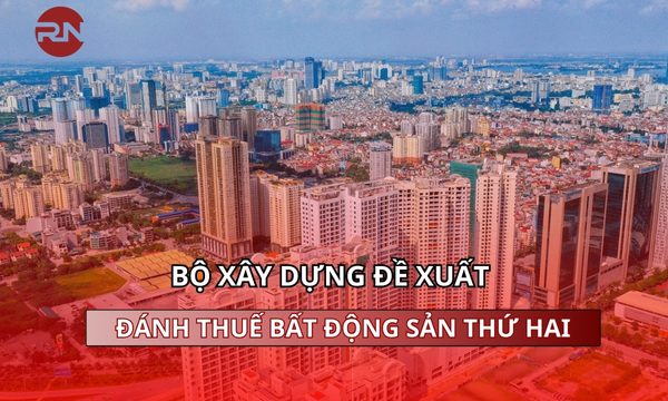 Bộ Xây dựng đề xuất đánh thuế bất động sản thứ hai