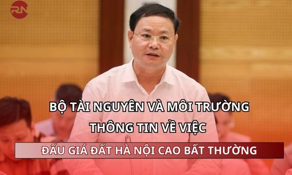 Bộ Tài nguyên và Môi trường thông tin về việc đấu giá đất Hà Nội cao bất thường