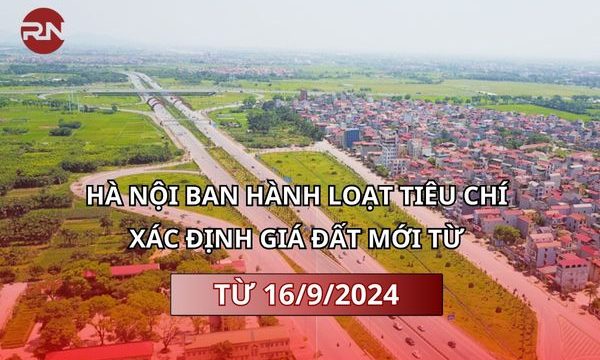 Hà Nội ban hành loạt tiêu chí xác định giá đất mới từ 16/9