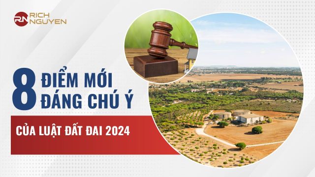 8 điểm mới đáng chú ý của Luật đất đai 2024 không thể bỏ qua