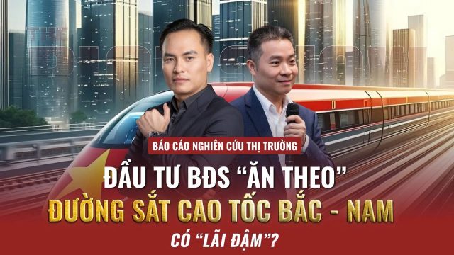 Nhận định đầu tư bất động sản ăn theo đường sắt cao tốc Bắc - Nam có lãi đậm?