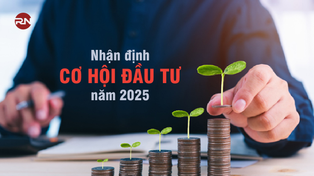 Nhận định cơ hội đầu tư năm 2025