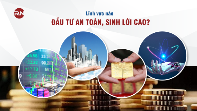 Các lĩnh vực đầu tư an toàn năm 2025 nhà đầu tư không thể bỏ lỡ