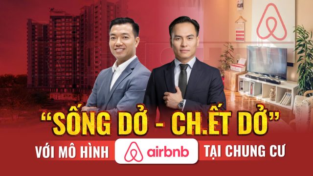 “SỐNG DỞ – CHẾT DỞ” VỚI MÔ HÌNH AIRBNB TẠI CHUNG CƯ