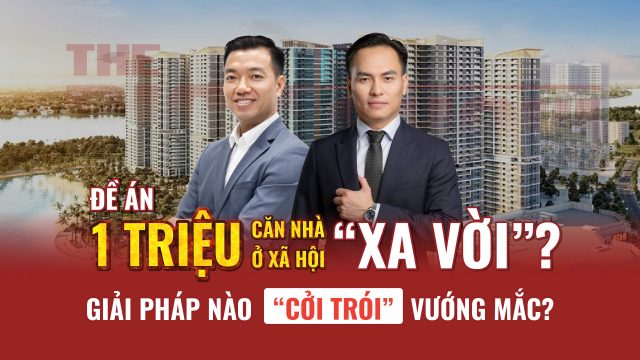 Bàn luận giải pháp gỡ vướng mắc cho kỳ vọng 1 triệu căn nhà ở xã hội cùng chuyên gia