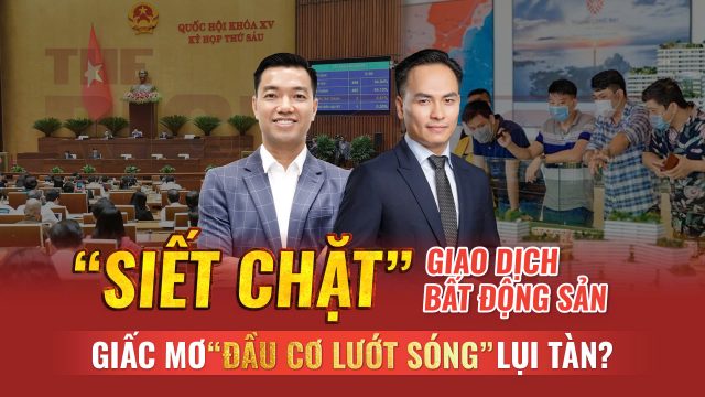 siết chặt giao dịch bất động sản