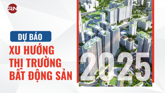 Xu hướng thị trường bất động sản 2025 dự báo tiếp tục "tăng nhiệt"