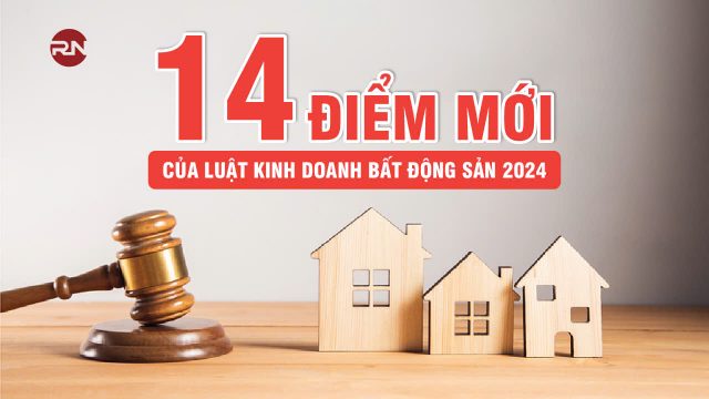 14 điểm mới, đáng chú ý của Luật Kinh doanh bất động sản 2024