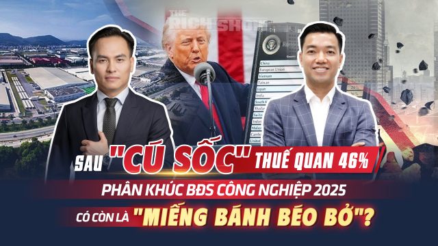 Phân khúc BĐS công nghiệp 2025 có còn là miếng bánh béo bở sau cú sốc thuế quan 46%?