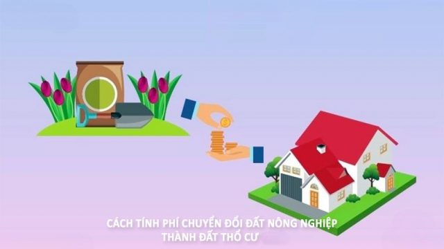 Quy định tính phí chuyển đổi đất nông nghiệp lên đất thổ cư mới nhất 2025
