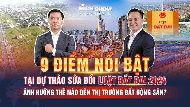 9 điểm nổi bật của dự thảo sửa đổi Luật Đất đai 2024 và tác động đến thị trường BĐS